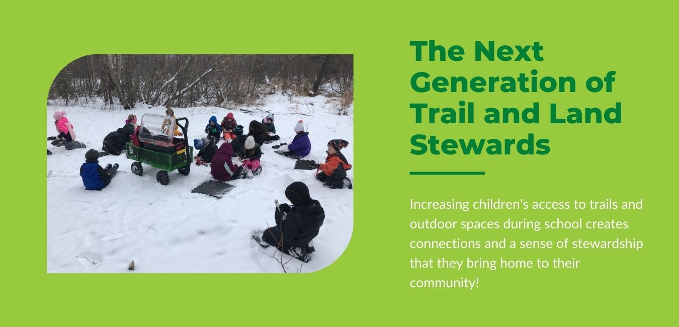 The next generation of trail and land stewards: Increasing children's access to trails and outdoor spaces during school creates connections and a sense of stewardship that they bring home to their community!